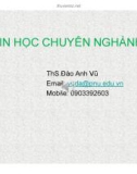 Bài giảng Tin học chuyên ngành: Giới thiệu giao diện PPT 2010 - ThS. Đào Anh Vũ