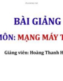 Bài giảng Mạng máy tính: Chương 1 - Hoàng Thanh Hòa