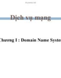 Bài giảng Dịch vụ mạng - Chương 1: Domain Name System (tt)