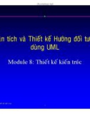 Bài giảng Phân tích và thiết kế hệ thống hướng đối tượng dùng UML - Module 8: Thiết kế kiến trúc - Dương Anh Đức