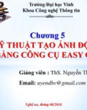 Bài giảng Chương 5: Kỹ thuật tạo ảnh động bằng công cụ Easy gif - ThS. Nguyễn Thị Uyên