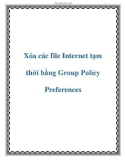 Xóa các file Internet tạm thời bằng Group Policy Preferences