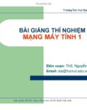 Bài giảng Thí nghiệm mạng máy tính 1: Chương 1 - ThS. Nguyễn Cao Đạt