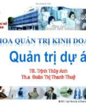 Bài giảng Quản trị dự án: Chương 9 - TS. Trịnh Thùy Anh, ThS. Đoàn Thị Thanh Thúy