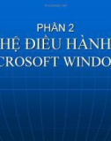 PHẦN 2 - HỆ ĐIỀU HÀNHMICROSOFT WINDOWS