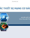 Bài giảng Các thiết bị mạng cơ bản - Nguyễn Quốc Khánh