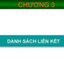 Bài giảng Cấu trúc dữ liệu và giải thuật - Chương 3: Danh sách liên kết