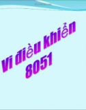 Bài giảng Vi điều khiển 8051