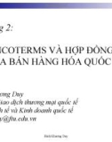 Bài giảng Giao dịch thương mại quốc tế (GV. Đinh Khương Duy) - Chương 2: Incoterms và hợp đồng mua bán hàng hóa quốc tế