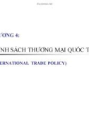 Bài giảng Kinh tế quốc tế - Chương 4: Chính sách thương mại quốc tế (International trade policy)