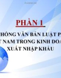 Bài giảng Phần 1: Hệ thống văn bản luật pháp Việt Nam trong kinh doanh xuất nhập khẩu