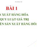 Bài giảng Bài 1: Sản xuất hàng hóa và quy luật giá trị trong nền sản xuất hàng hóa