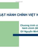 Bài giảng Luật hành chính Việt Nam: Chương 2 - GV Nguyễn Minh Tuấn