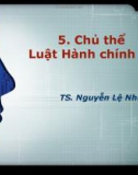 Bài giảng Luật hành chính (TS. Nguyễn Lệ Nhung) - Bài 5