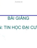 Bài giảng môn Tin học đại cương - Chương 1: Một số khái niệm cơ bản của tin học