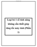 Loại bỏ 1 số tính năng không cần thiết giúp tăng tốc máy tính