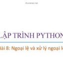 Bài giảng Lập trình Python: Bài 8 - Trương Xuân Nam