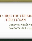 Bài giảng Lịch sử các học thuyết kinh tế: Chương 5 - Nguyễn Văn Vũ An