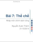 Bài giảng Bài 7: Thể chế (2014) - Nguyễn Xuân Thành