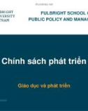 Bài giảng Chính sách phát triển - Bài 7: Giáo dục và phát triển