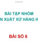 Bài tập nhóm môn xuất xứ hàng hóa - bài số 6