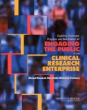 Exploring Challenges, Progress, and New Models for ENGAGING THE PUBLIC in the CLINICAL RESEARCH ENTERPRISE