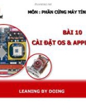 BÀI 10: CÀI ĐẶT OS & APPLICATION