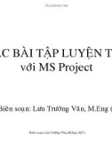 Các bài tập luyện tập với MS project 1