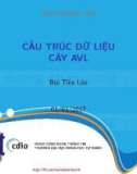 Bài giảng Cấu trúc dữ liệu và giải thuật: Cấu trúc dữ liệu cây AVL - Bùi Tiến Lên