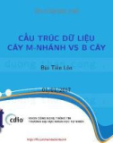 Bài giảng Cấu trúc dữ liệu và giải thuật: Cấu trúc dữ liệu cây M-nhánh với B-cây - Bùi Tiến Lên