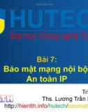 Bài giảng Bảo mật thông tin - Bài 7: Bảo mật mạng nội bộ, an toàn IP