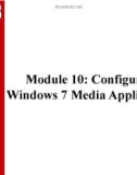 Module 10: Configuring Windows 7 media applications