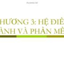 Bài giảng Tin học cơ sở: Chương 3 - Hệ điều hành và phần mềm