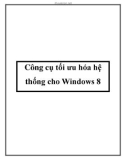 Công cụ tối ưu hóa hệ thống cho Windows 8