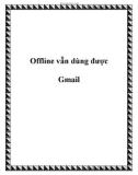 Offline vẫn dùng được Gmail