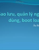 Sao lưu, quản lý người dùng, boot loader