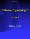 Lecture Software engineering II: Lesson 1 - Fakhar Lodhi