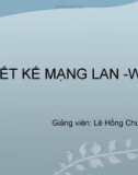 Bài giảng Thiết kế mạng LAN-WAN - GV. Lê Hồng Chung