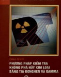 Giáo trình Phương pháp kiểm tra không phá hủy kim loại bằng tia rơnghen và gamma: Phần 1