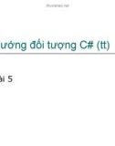 Bài giảng lập trình DOT NET - Bài 5 Hướng đối tượng C# (tt)