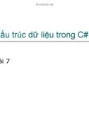 Bài giảng lập trình DOT NET - Bài 7 Cấu trúc dữ liệu trong C#