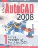 Sử dụng AutoCad 2008 (Tập 1 - Cơ sở vẽ thiết kế hai chiều): Phần 1