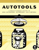 Autotools: A Practioner's Guide to GNU Autoconf, Automake, and Libtool