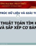 Bài giảng Cấu trúc dữ liệu và giải thuật: Các thuật toán tìm kiếm và sắp xếp cơ bản - Lê Thị Ngọc Hạnh