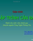 Bài giảng Giáo trình Lập trình căn bản - ThS. Nguyễn Cao Trí