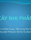 Bài giảng Cấu trúc dữ liệu: Cây nhị nhân - TS. Lê Minh Trung & Th.S Lương Trần Ngọc Khiết