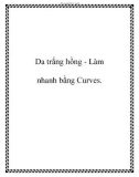 Da trắng hồng - Làm nhanh bằng Curves.