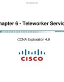 Lecture CCNA Exploration 4.0 (Kỳ 4) - Chapter 6: Teleworker services