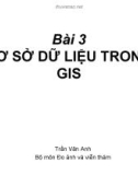 Bài 3 CƠ SỞ DỮ LIỆU TRONG GIS