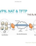 Bài giảng Mạng máy tính nâng cao - Chương 5: VPN, NAT & TFTP